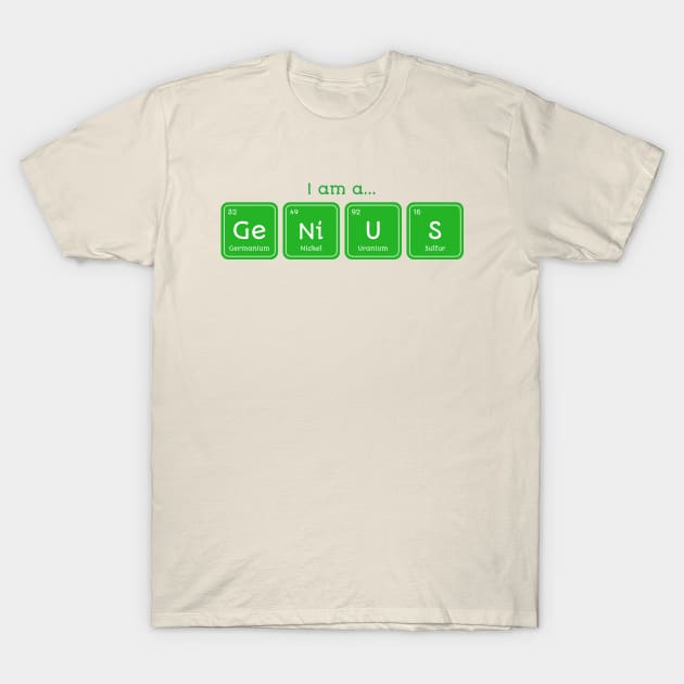 I'm A Genius Periodic Table Science Chemistry Funny T-Shirt by Tip Top Tee's